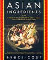 Asian Ingredients : A Guide to the Foodstuffs of China, Japan, Korea, Thailand, and Vietnam