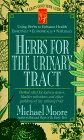 Herbs for the Urinary Tract : Herbal Relief for Kidney Stones, Bladder Infections and Other Problems of the Urinary Tract 