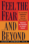 Feel the Fear...and Beyond : Mastering the Techniques for Doing It Anyway