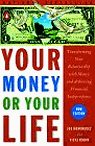 Your Money or Your Life : Transforming Your Relationship With Money and Achieving Financial Independence