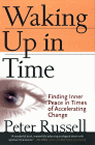Waking Up In Time: Finding Inner Peace In Times of Accelerating Change