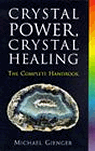 Crystal Power, Crystal Healing : The Complete Handbook