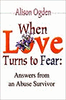 When Love Turns to Fear: Answers from an Abuse Survivor