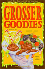 Grosser Goodies : Beastly Bites That Look Bad but Taste Good