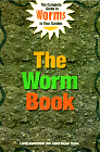 The Worm Book : The Complete Guide to Worms in Your Garden