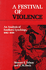 A Festival of Violence : An Analysis of the Lynching of African-Americans in the American South, 1882-1930