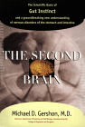 The Second Brain : The Scientific Basis of Gut Instinct and a Groundbreaking New Understanding of Nervous Disorders of the Stomach and Intestines