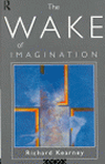 The Wake of Imagination : Toward a Postmodern Culture
