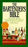 The Bartender's Bible : 1001 Mixed Drinks and Everything You Need to Know to Set Up Your Bar