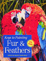 Keys to Painting : Fur & Feathers (Keys to Painting)