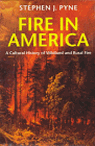 Fire in America : A Cultural History of Wildland and Rural Fire (Weyerhaeuser Environmental Book.) 