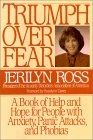 Triumph over Fear : A Book of Help and Hope for People With Anxiety, Panic Attacks, and Phobias