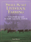Small-Scale Livestock Farming : A Grass-Based Approach for Health, Sustainability, and Profit
