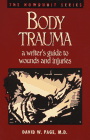 Body Trauma : A Writer's Guide to Wounds and Injuries (Howdunit Series)